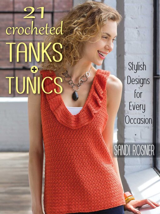 Title details for 21 Crocheted Tanks + Tunics by Sandi Rosner - Wait list